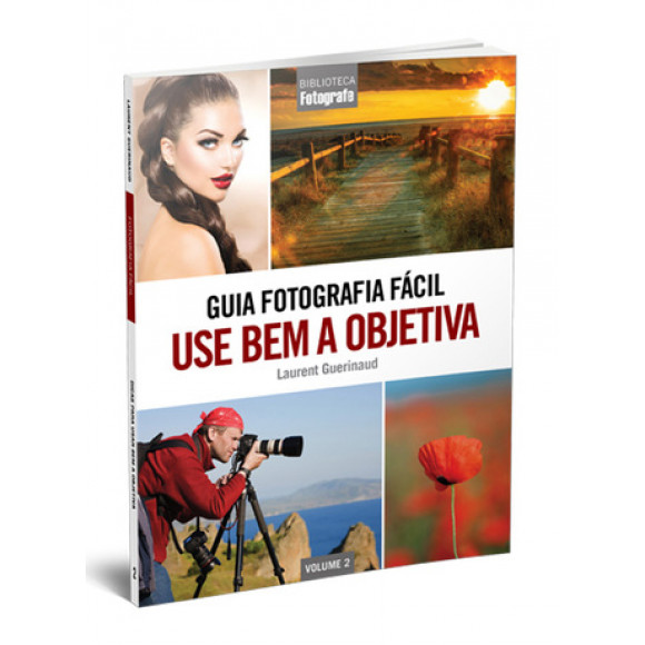 Livro: Guia Fotografia Fácil - Use bem a Objetiva Vol. 2